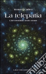 La telepatia. L'inverosimile sesto senso libro