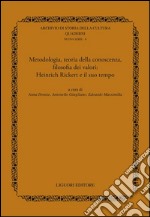 Metodologia, teoria della conoscenza, filosofia dei valori. Heinrich Rickert e il suo tempo libro