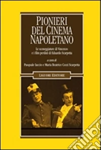 Pionieri del cinema napoletano. Le sceneggiature di Vincenzo e i film perduti di Eduardo Scarpetta