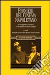 Pionieri del cinema napoletano. Le sceneggiature di Vincenzo e i film perduti di Eduardo Scarpetta libro