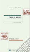 Fabulario. Testo spagnolo a fronte libro di Mey Sebastián Rosso M. (cur.)