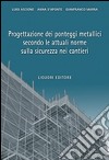 Progettazione dei ponteggi metallici secondo le attuali norme sulla sicurezza nei cantieri libro