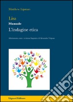 Lisa. L'indagine etica. Manuale. Per la Scuola elementare libro