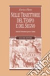 Nelle traiettorie del tempo e del segno. Studi di letteratura greca e latina libro di Flores Enrico