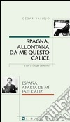 Spagna, allontana da me questo calice libro di Vallejo César