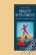 Progetti di vita fiorenti. Storie sportive tra disabilità e capability libro