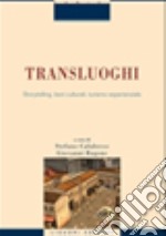 Transluoghi. Storytelling, beni culturali, turismo esperenziale libro