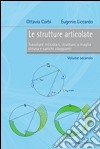 Le strutture articolate. Vol. 2: Travature reticolari, strutture a maglia chiusa e carichi viaggianti libro