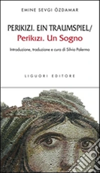 Perikizi. Ein traumspie-Perikizi. Un sogno. Testo italiano a fronte. Ediz. bilingue libro