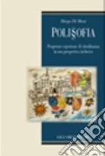 Poli§ofia. Progettare esperienze di cittadinanza in una prospettiva inclusiva libro