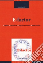 E-factor. English education, empowerment and emotivation libro