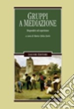 Gruppi a mediazione. Dispositivi ed esperienze libro