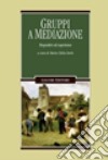 Gruppi a mediazione. Dispositivi ed esperienze libro di Zurlo M. C. (cur.)