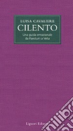 Cilento. Una guida emozionale da Paestum a Velia libro