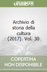 Archivio di storia della cultura (2017). Vol. 30 libro