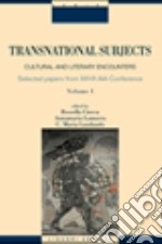 Transnational subjects. Selected papers from XXVII AIA Conference. Vol. 1: Cultural and literary encounters libro