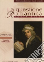 La questione romantica. Rivista interdisciplinare di studi romantici. Nuova serie (2017). Vol. 9: Translation and revolution libro