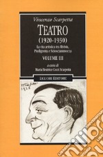 Teatro (1920-1930). Vol. 3: La vita artistica tra Rivista, Piedigrotta e Sciosciammocca libro