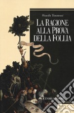 La ragione alla prova della follia libro