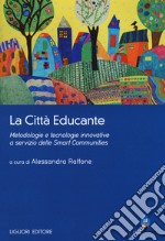 La città educante. Metodologie e tecnologie innovative a servizio delle Smart Communities