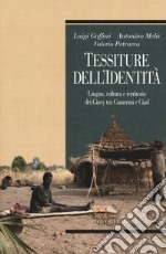 Tessiture dell'identità. Lingua, cultura e territorio dei Gizey tra Camerun e Ciad libro