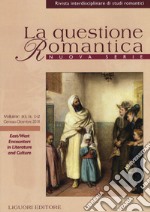 La questione romantica. Rivista interdisciplinare di studi romantici. Nuova serie (2018). Vol. 10/1-2: East/West encounters in literature and culture libro