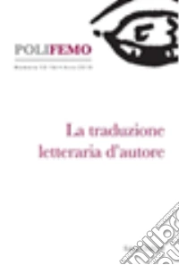 Polifemo. Nuova serie di «lingua e letteratura» (2018). Vol. 15-16: La traduzione letteraria d'autore libro