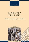 La malattia della vita. Ospedali e assistenza a Napoli in età moderna libro