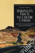 Marginalità vissuta tra carcere e strada. Analisi, sfide, idee per una progettazione educativa oltre la detenzione