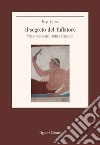 Il segreto del tuffatore. Vita e morte nell'antica Paestum libro di Spina Gigi