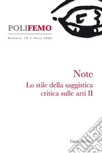 Polifemo. Nuova serie di «lingua e letteratura» (2020). Vol. 19: Note. Lo stile della saggistica critica sulle arti II libro