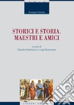 Storici e storia. Maestri e amici libro