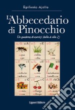 L'abbecedario di Pinocchio. Un quaderno di esercizi (dal A alla Z) libro