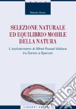 Selezione naturale ed equilibrio mobile della natura. L'evoluzionismo di Alfred Russel Wallace tra Darwin e Spencer