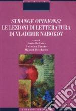 Strange opinions? Le lezioni di letteratura di Vladimir Nabokov libro