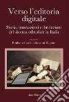 Verso l'editoria digitale. Storia, innovazioni e ibridazioni del sistema editoriale in Italia libro