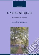 Linking wor(l)ds. A coursebook on translation. Nuova ediz.