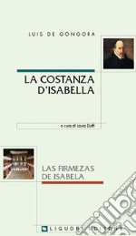 La costanza d'Isabella-Las firmezas de Isabela. Ediz. bilingue libro