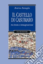 Il castello di Casumaro tra storia e immaginazione libro