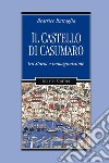 Il castello di Casumaro tra storia e immaginazione libro