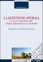 La questione operaia e il suo significato per il presente e il futuro libro