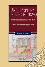 Architettura dell'eclettismo. Architettura, città e salute: 1860-1914 libro