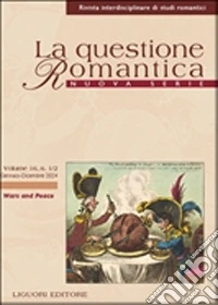 La questione romantica. Rivista interdisciplinare di studi romantici. Nuova serie (2024). Vol. 16: Wars and peace libro