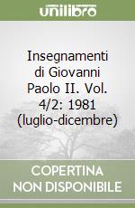 Insegnamenti di Giovanni Paolo II. Vol. 4/2: 1981 (luglio-dicembre) libro