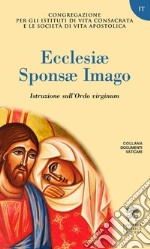 Ecclesiae sponsa imago. Instruction sur l'Ordo virginum libro