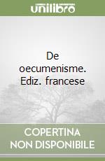 De oecumenisme. Ediz. francese