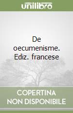 De oecumenisme. Ediz. francese libro