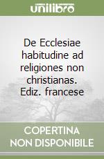 De Ecclesiae habitudine ad religiones non christianas. Ediz. francese libro