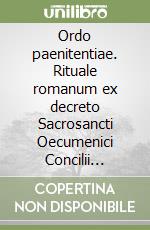 Ordo paenitentiae. Rituale romanum ex decreto Sacrosancti Oecumenici Concilii Vaticani II. Editio typica libro