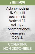 Acta synodalia S. Concilii oecumenici Vaticani II. Vol. 1/2: Congregationes generales X-XVIII libro